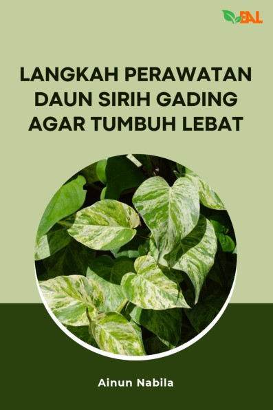 Langkah Perawatan Daun Sirih Gading Agar Tumbuh Lebat